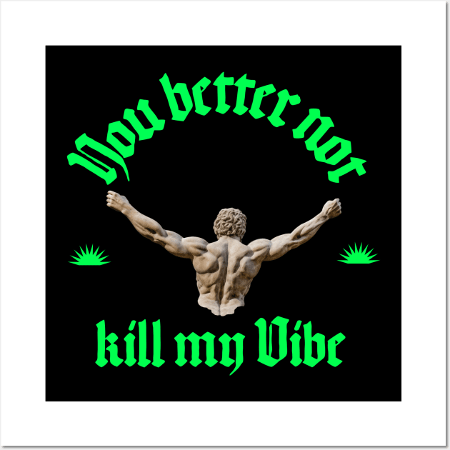 don't kill my vibe Urban wear Wall Art by Tip Top Tee's